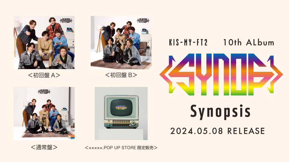 Kis-My-Ft2 10th ALBUM Synopsis 2024.05.08 RELEASE